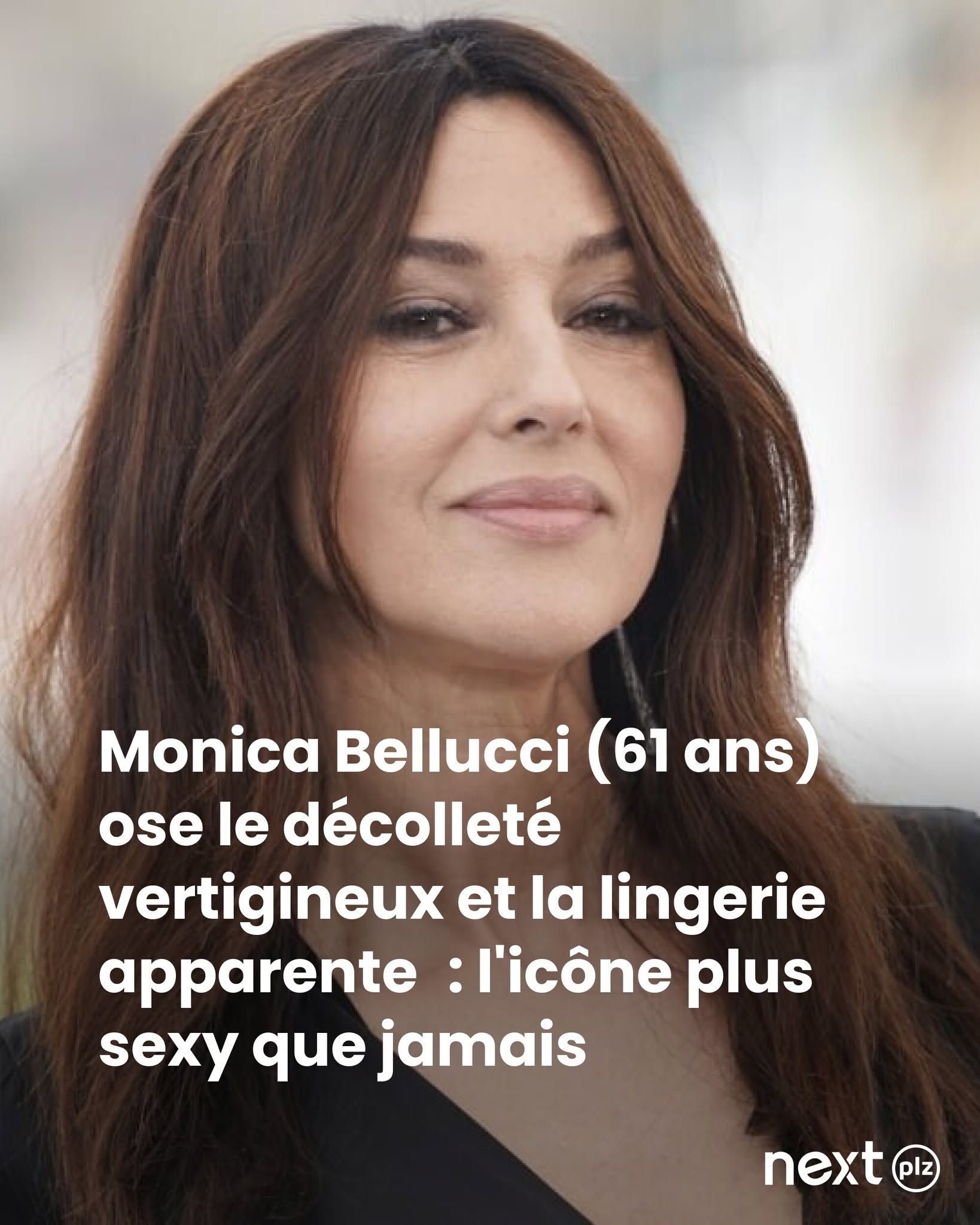 Monica Bellucci (61 ans) ose le décolleté vertigineux et la lingerie apparente : l'icône plus sexy que jamais