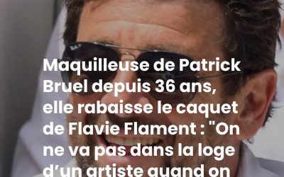 Maquilleuse de Patrick Bruel depuis 36 ans, elle rabaisse le caquet de Flavie Flament : "On ne va pas dans la loge d’un artiste quand on n’a pas envie de le voir"