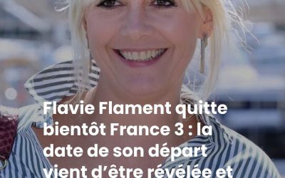 Flavie Flament quitte bientôt France 3 : la date de son départ vient d’être révélée et suscite déjà des réactions