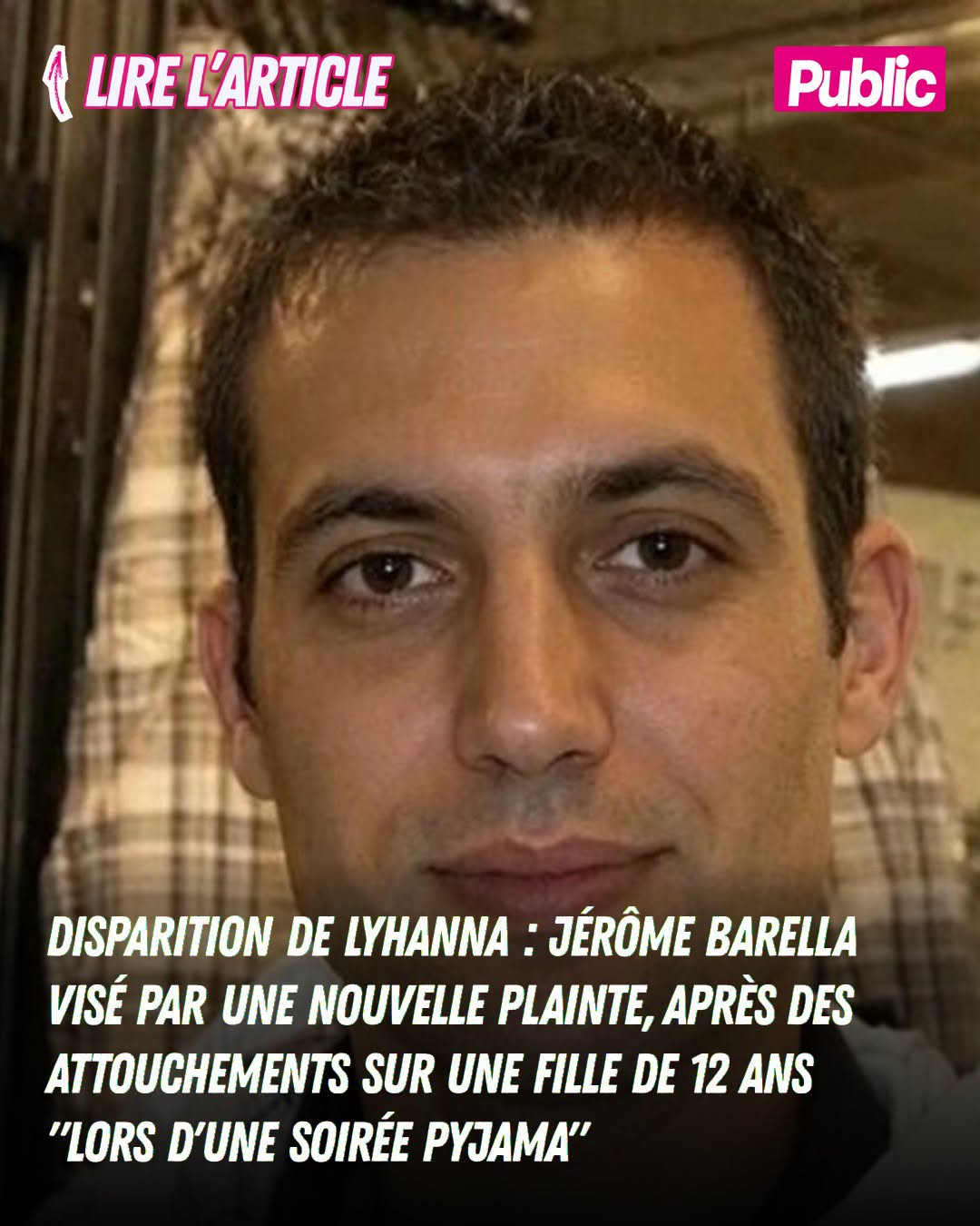 Disparition de Lyhanna : Jérôme Barella visé par une nouvelle plainte, après des attouchements sur une fille de 12 ans "lors d'une soirée pyjama"