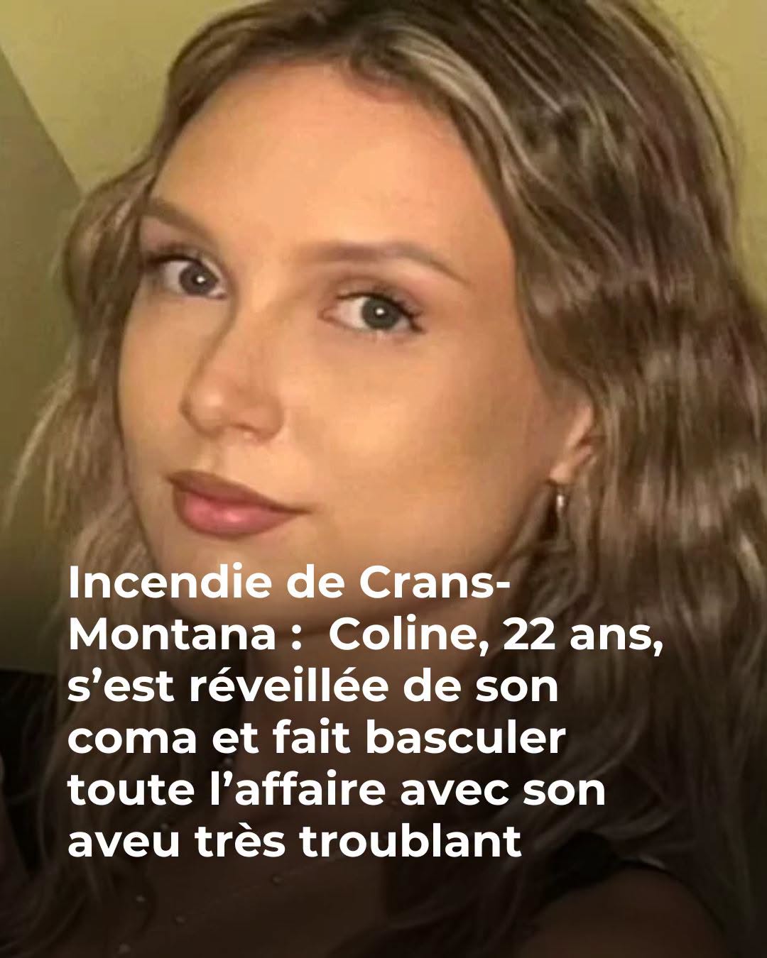 "Je peine à réaliser l'ampleur de ce qui s'est passé" : les premiers mots de Coline, victime de l'incendie du Constellation à Crans-Montana, enfin sortie du coma