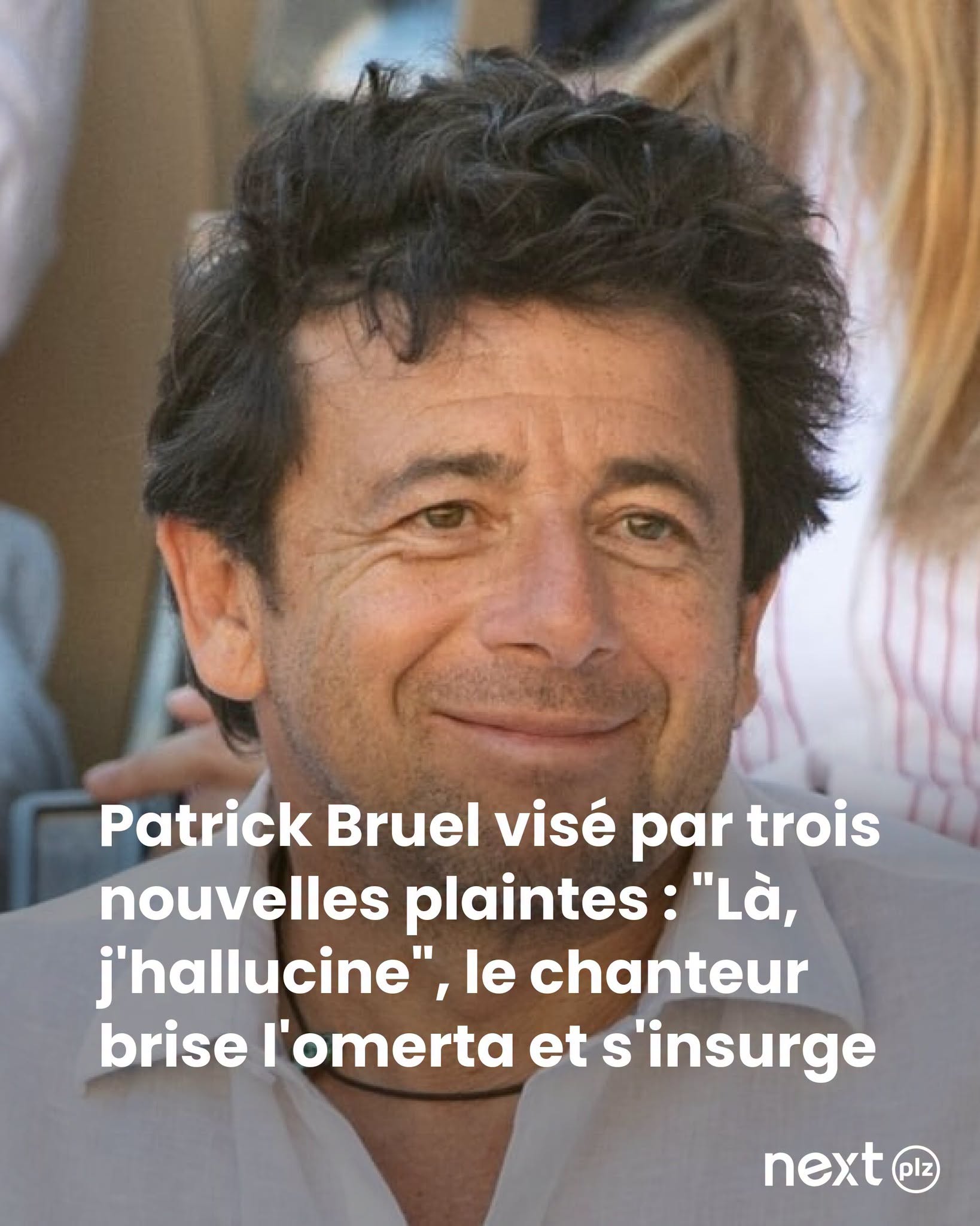 Patrick Bruel visé par trois nouvelles plaintes : "Là, j'hallucine", le chanteur brise l'omerta et s'insurge